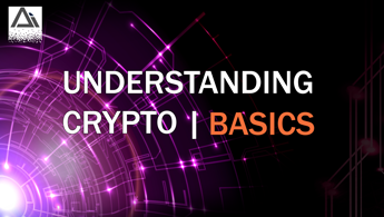 Understanding Crypto 101 - Basics